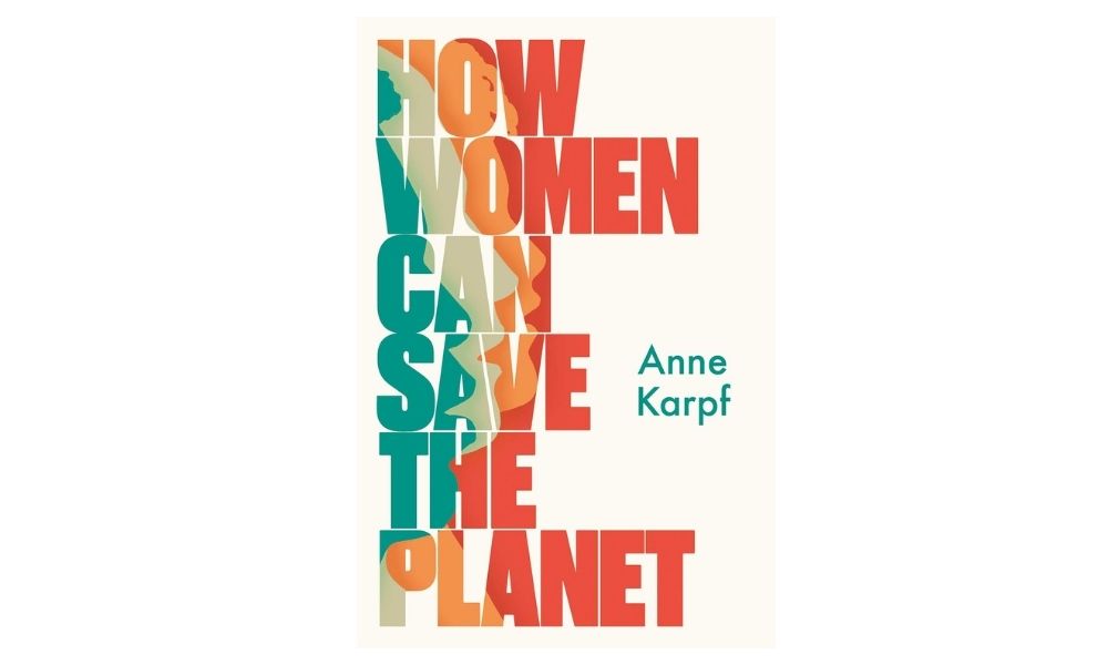 How Women Can Save the Planet, by Anne Karpf