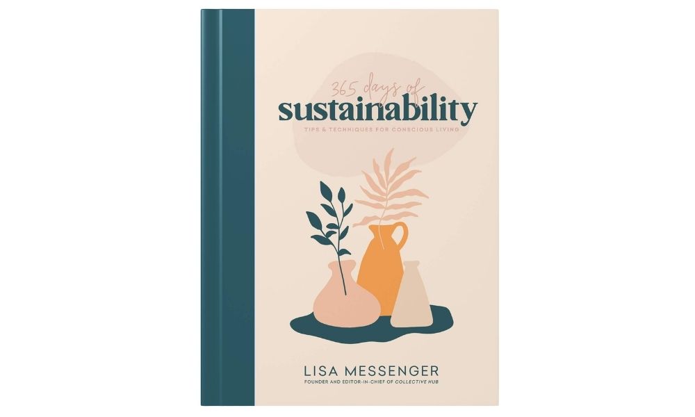 365 Days of Sustainable Living, by Lisa Messenger